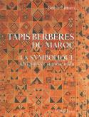 TAPIS BERBERES DU MAROC - SYMBOLIQUE (LA) ANCIENNE ED.