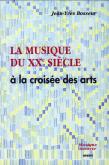 LA MUSIQUE DU XXE SIECLE A LA CROISEE DES ARTS