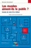 LES MUSÉES AIMENT-ILS LE PUBLIC ? CARNETS DE ROUTE D\
