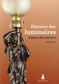 HISTOIRE DES LUMINAIRES, HISTOIRE DES HOMMES