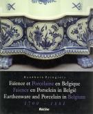 FAIENCE ET PORCELAINE EN BELGIQUE = FAIENCE EN PORSELEIN IN BELGIE = EARTHENWARE AND PORCELAIN IN BE