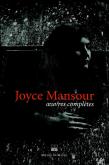 JOYCE MANSOUR - OEUVRES COMPLÈTES - PROSE ET POÉSIE