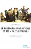 FAUBOURG SAINT-ANTOINE ET SES \"FAUX OUVRIERS\"