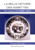 LA BELLE HISTOIRE DES ASSIETTES SARREGUEMINES 1836-1918