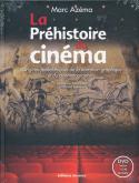 LA PREHISTOIRE DU CINEMA + DVD - ORIGINES PALEOLITHIQUES DE LA NARRATION GRAPHIQUE ET DU CINEMATOGRA