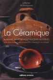 LA CERAMIQUE - LA POTERIE, DU NEOLITHIQUE AUX TEMPS MODERNES