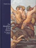 DAUPHIN ET LES DIEUX. ART, LEGENDES ET MYTHES. (LE)