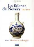 LA FAÏENCE DE NEVERS 1585-1900. TOMES 1 ET 2