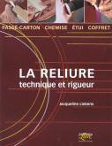 LA RELIURE, TECHNIQUE ET RIGUEUR