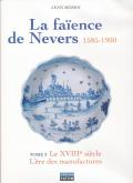 LA FAÏENCE DE NEVERS 1585-1900. TOMES 3 ET 4