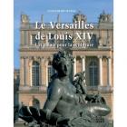 LE VERSAILLES DE LOUIS XIV - UN PALAIS POUR LA SCULPTURE