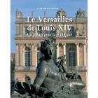 LE VERSAILLES DE LOUIS XIV - UN PALAIS POUR LA SCULPTURE