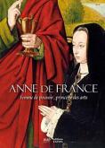 ANNE DE FRANCE, FEMME DE POUVOIR, PRINCESSE DES ARTS