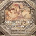 LA PORTE DORéE DU CHÂTEAU DE FONTAINEBLEAU