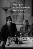 POURQUOI TU ME REGARDES COMME çA ? CONVERSATION ENTRE PAUL NIZON ET FRéDéRIC PAJAK