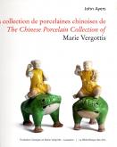 LA COLLECTION DE PORCELAINES CHINOISES DE MARIE VERGOTTIS. BILINGUE FRANCAIS/ANGLAIS