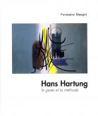Hans Hartung. Le geste et la méthode. Fondation Maeght