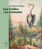 GUSTAVE MOREAU. LES FABLES DE LA FONTAINE