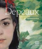 FRANÇOIS DEPEAUX COLLECTIONNEUR DES IMPRESSIONNISTES. L\