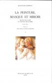 LA PEINTURE, MASQUE ET MIROIR - ECRITS SUR L\