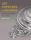 LES ORFEVRES DE PICARDIE - LE DEPARTEMENT DE L\