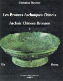 Les Bronzes Archaïques Chinois. Archaic Chines Bronzes