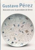 GUSTAVO PEREZ - RENCONTRE AVEC LA PORCELAINE DE SEVRES