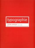 TYPOGRAPHIE, GUIDE PRATIQUE 2EME ED.