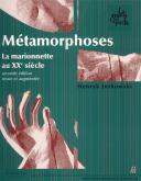 METAMORPHOSES - LA MARIONNETTE AU XXE SIECLE