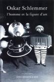 OSKAR SCHLEMMER L HOMME ET LA FIGURE D ART