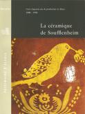 LA CÉRAMIQUE DE SOUFFLENHEIM. CENT CINQUANTE ANS DE PRODUCTION EN ALSACE 1800-1950
