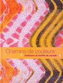 CHEMINS DE COULEURS - TEINTURES ET MOTIFS DU MONDE
