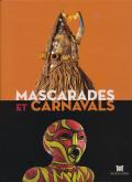 MASCARADES ET CARNAVALS - [EXPOSITION, PARIS, MUSEE DAPPER, 5 OCTOBRE 2011-15 JUILLET 2012]