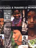 HISTOIRE ILLUSTREE DU TATOUAGE A TRAVERS LE MONDE