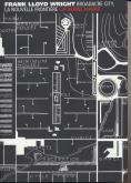 FRANK LLOYD WRIGHT - BROADACRE CITY, LA NOUVELLE FRONTIÈRE