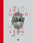 LE GRAND HÔTEL-DIEU DE LYON, CARNET DE CHANTIER