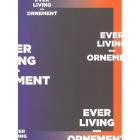 EVER LIVING ORNEMENT