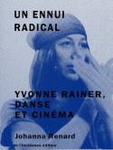 UN ENNUI RADICAL. YVONNE RAINER, DANSE ET CINéMA