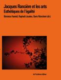 JACQUES RANCIèRE ET LES ARTS. ESTHéTIQUES DE L\