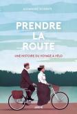 PRENDRE LA ROUTE. UNE HISTOIRE DU VOYAGE à VéLO