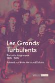 LES GRANDS TURBULENTS. PORTRAITS DE GROUPES 1880-1980