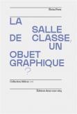 LA SALLE DE CLASSE, UN OBJET GRAPHIQUE ?