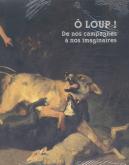 O LOUP! - DE NOS COMPAGNES A NOS IMAGINAIRES
