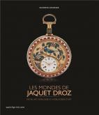 LES MONDES DE JAQUET-DROZ