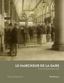 LE MARCHEUR DE LA GARE. HISTOIRE OUBLIéE D\