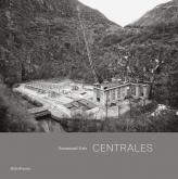 CENTRALES. ARCHITECTURE ET PAYSAGES HYDROéLéCTRIQUES DE L\