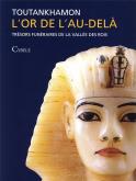 Toutankhamon. Lor de lau-delà. Trésors funéraires de la vallée des rois.