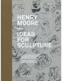 HENRY MOORE - IDEAS FOR SCULPTURE