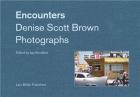 ENCOUNTERS. DENISE SCOTT BROWN PHOTOGRAPHS