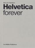 HELVETICA FOREVER. STORY OF A TYPEFACE (NEW EDITION)
